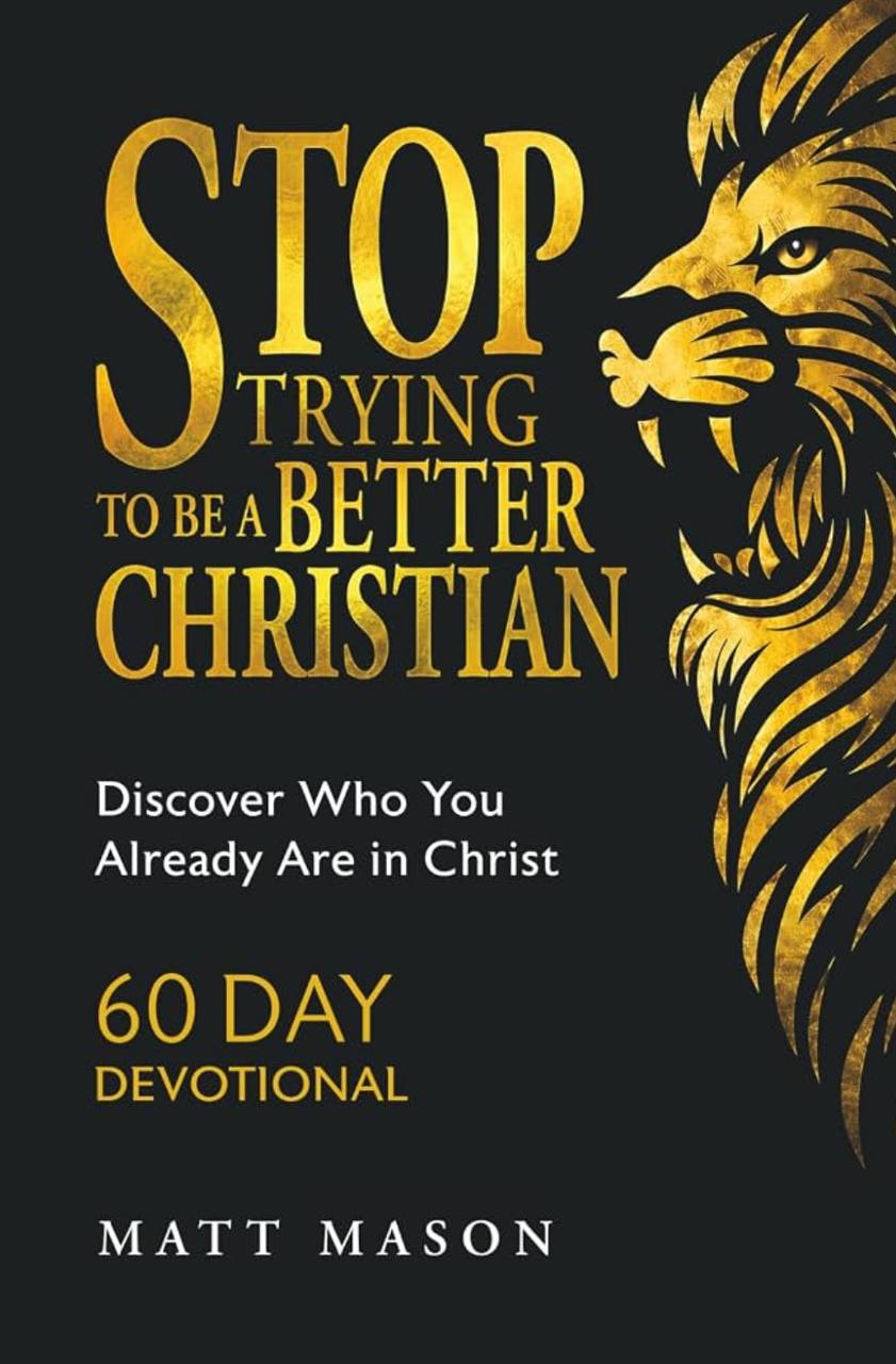 Cover of Stop Trying to Be a Better Christian by Matt Mason